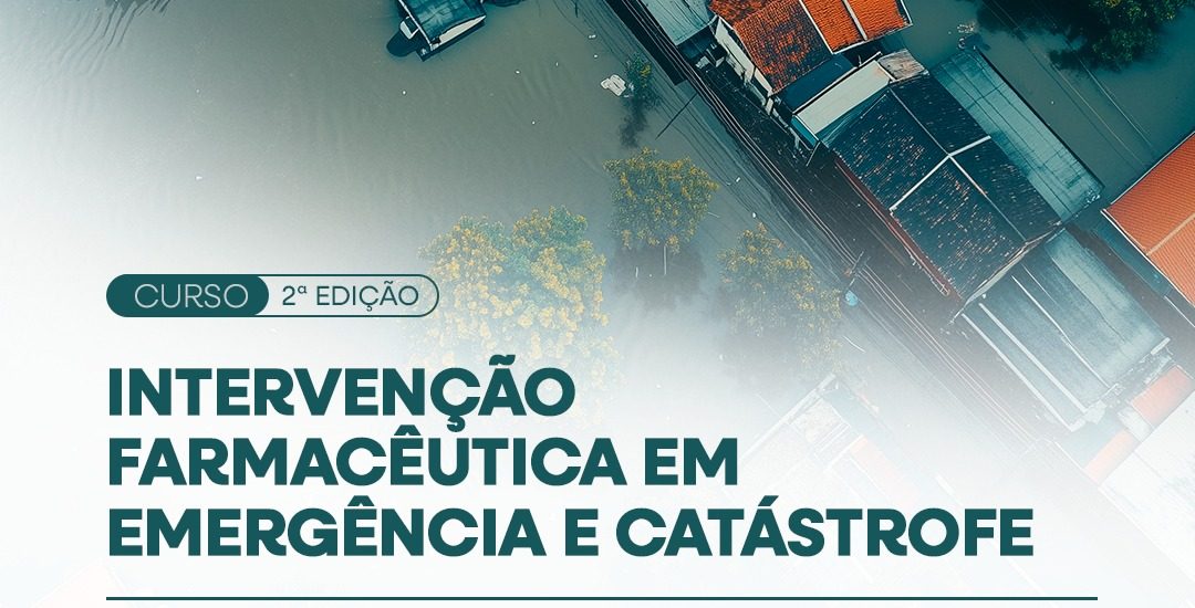 2.ª edição do Curso de Intervenção Farmacêutica em Emergência e Catástrofe!